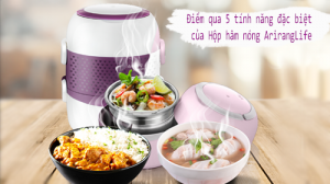 điểm qua 5 tính năng đặc biệt của hộp hâm nóng ArirangLife