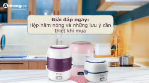 góc giải đáp những lưu ý khi mua hộp hâm nóng