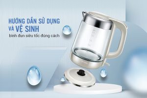 hướng dẫn sử dụng và vệ sinh bình đun siêu tốc đúng cách 1