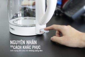 nguyên nhân và khắc phục ấm siêu tốc không sáng đèn